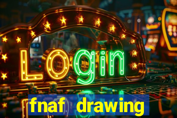 fnaf drawing cartoons 2